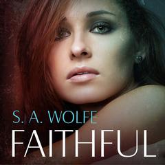 Faithful by S. A. Wolfe audiobook