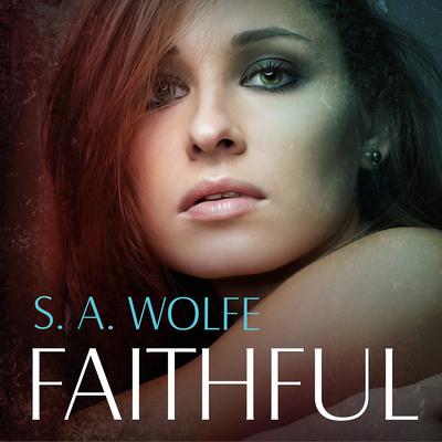 Faithful by S. A. Wolfe audiobook