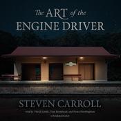 The Art of the Engine Driver by  Steven Carroll audiobook