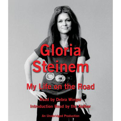 My Life on the Road by Gloria Steinem audiobook