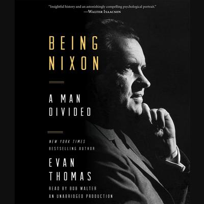 Being Nixon by Evan Thomas audiobook