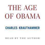 The Age of Obama by  Charles Krauthammer audiobook