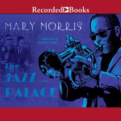 The Jazz Palace by Mary Morris audiobook