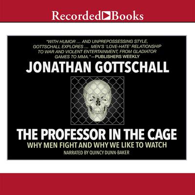 The Professor in the Cage by Jonathan Gottschall audiobook