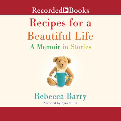 Recipes for a Beautiful Life by Rebecca Barry audiobook