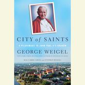 City of Saints by  George Weigel audiobook