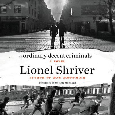 Ordinary Decent Criminals by Lionel Shriver audiobook