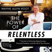 The Power of Relentless by  Wayne Allyn Root audiobook