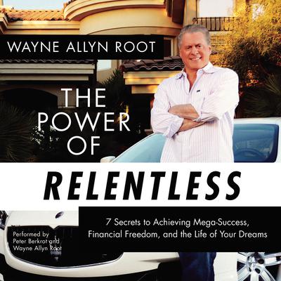 The Power of Relentless by Wayne Allyn Root audiobook