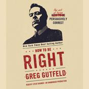 How to Be Right by  Greg Gutfeld audiobook