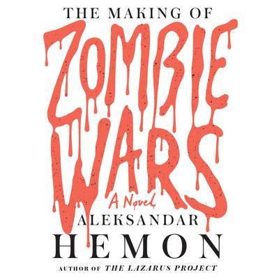 The Making of Zombie Wars by Aleksandar Hemon audiobook