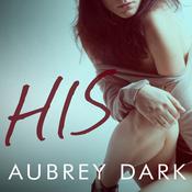 His by  Aubrey Dark audiobook