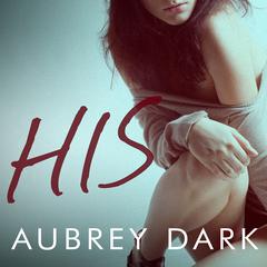 His by Aubrey Dark audiobook