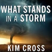What Stands in a Storm by  Kim Cross audiobook