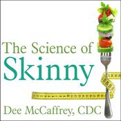 The Science of Skinny by  Dee McCaffrey CDC audiobook