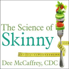 The Science of Skinny by Dee McCaffrey audiobook
