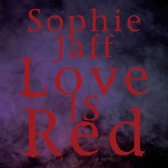 Love Is Red by Sophie Jaff audiobook