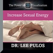 Increase Sexual Energy by  Lee Pulos audiobook