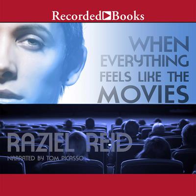 When Everything Feels Like the Movies by Raziel Reid audiobook