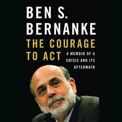 The Courage to Act by Ben S. Bernanke audiobook