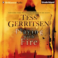 Playing with Fire by Tess Gerritsen audiobook