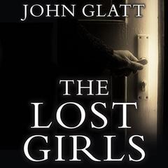 The Lost Girls by John Glatt audiobook