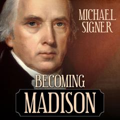 Becoming Madison by Michael Signer audiobook