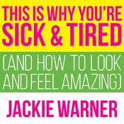 This Is Why You're Sick and Tired by  Jackie Warner audiobook