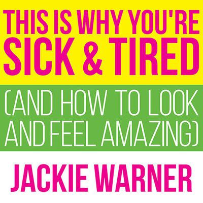 This Is Why You're Sick and Tired by Jackie Warner audiobook