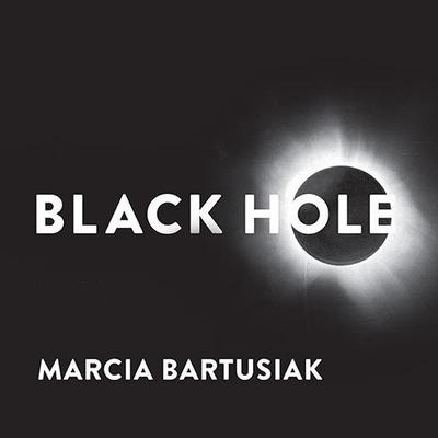 Black Hole by Marcia Bartusiak audiobook