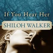 If You Hear Her by  Shiloh Walker audiobook