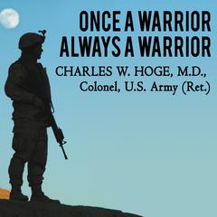 Once a Warrior---Always a Warrior by Charles W. Hoge audiobook