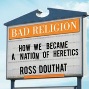 Bad Religion by  Ross Douthat audiobook