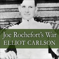 Joe Rochefort's War by Elliot Carlson audiobook