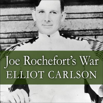 Joe Rochefort's War by Elliot Carlson audiobook