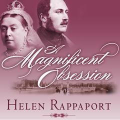 A Magnificent Obsession by Helen Rappaport audiobook