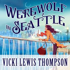 Werewolf in Seattle by Vicki Lewis Thompson audiobook