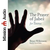 Prayer of Jabez for Teens by  Bruce Wilkinson audiobook
