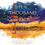 Ten Thousand Skies Above You by  Claudia Gray audiobook