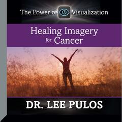 Healing Imagery for Cancer by Lee Pulos audiobook