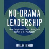 No-Drama Leadership by  Marlene Chism audiobook
