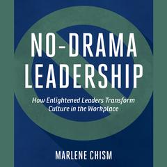 No-Drama Leadership by Marlene Chism audiobook