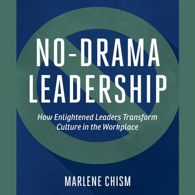 No-Drama Leadership by Marlene Chism audiobook