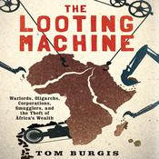 The Looting Machine by  Tom Burgis audiobook