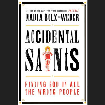 Accidental Saints by Nadia Bolz-Weber audiobook