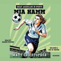 Great Americans in Sports: Mia Hamm by Matt Christopher audiobook
