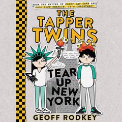 The Tapper Twins Tear Up New York by Geoff Rodkey audiobook