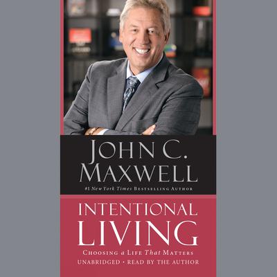 Intentional Living by John C. Maxwell audiobook
