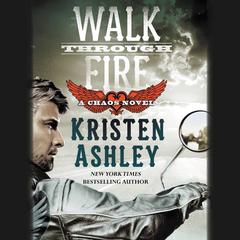 Walk Through Fire by Kristen Ashley audiobook