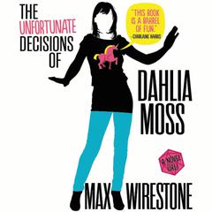 The Unfortunate Decisions of Dahlia Moss by Max Wirestone audiobook